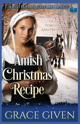 Amish Christmas Recipe: Christmas Amish Romance by Given, Grace