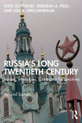 Russia's Long Twentieth Century: Voices, Memories, Contested Perspectives by Chatterjee, Choi