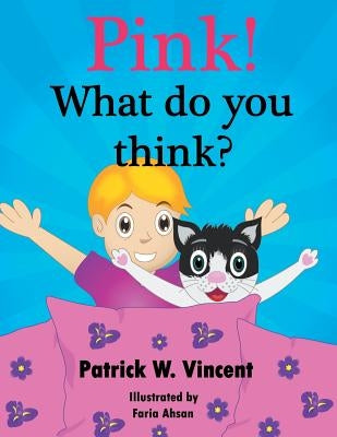 Pink!: What do you think? by Vincent, Patrick W.