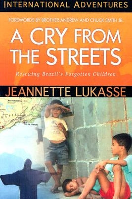 A Cry from the Streets: International Adventures by Lukasse, Jeannette