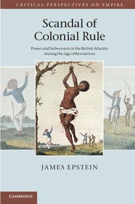 Scandal of Colonial Rule by Epstein, James