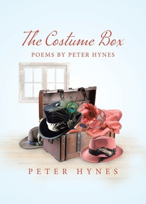 The Costume Box: Poems by Peter Hynes by Hynes, Peter