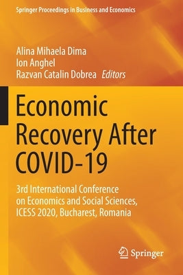 Economic Recovery After Covid-19: 3rd International Conference on Economics and Social Sciences, Icess 2020, Bucharest, Romania by Dima, Alina Mihaela
