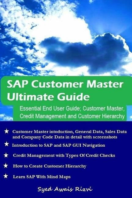 SAP Customer Master Ultimate Guide: Essential End User Guide; Customer Mater, Credit Management and Customer Hierarchy by Rizvi, Syed Awais