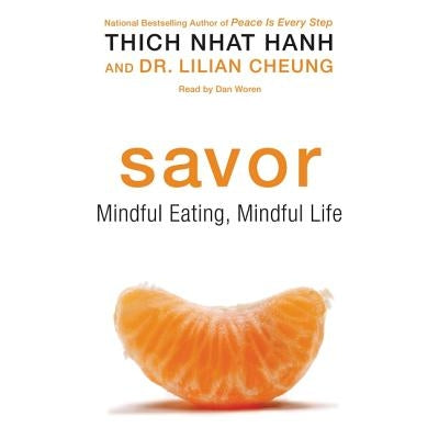 Savor: Mindful Eating, Mindful Life by Nhat Hanh, Thich