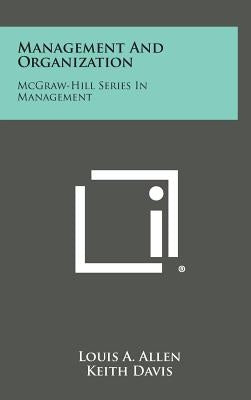 Management and Organization: McGraw-Hill Series in Management by Allen, Louis A.
