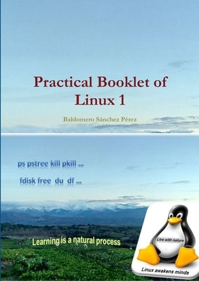 Practical Booklet of Linux 1 by Sánchez Pérez, Baldomero