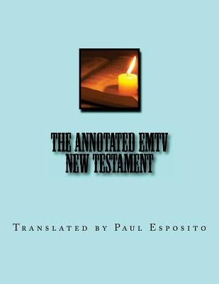 The Annotated EMTV New Testament: Full Size 8.5" by 11" by Esposito, Paul W.