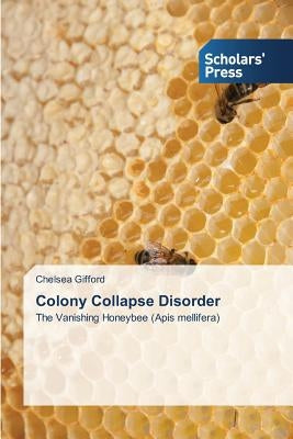 Colony Collapse Disorder by Gifford, Chelsea