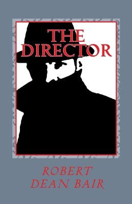 "The Director": "Rob Royal Spy Thiller" by Bair, Robert Dean