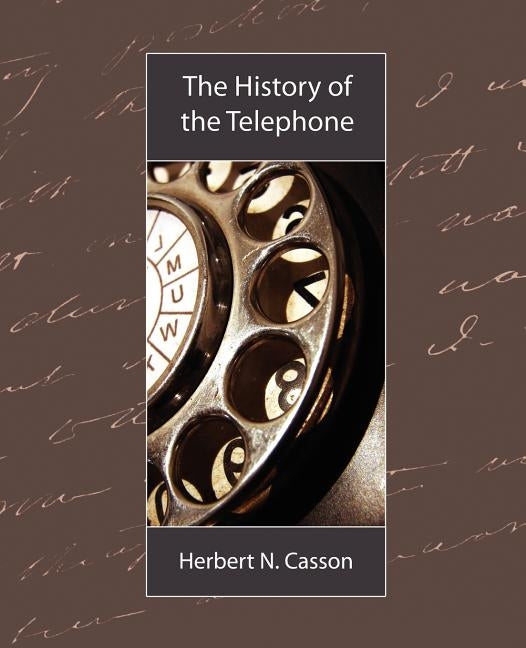 The History of the Telephone by Herbert N. Casson, N. Casson