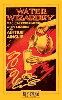 Water Wizardry by Ainslie, Arthur