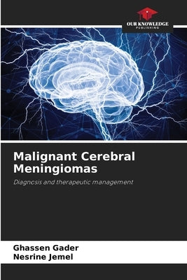 Malignant Cerebral Meningiomas by Gader, Ghassen
