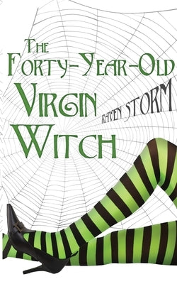 The Forty-Year-Old Virgin Witch by Storm, Raven