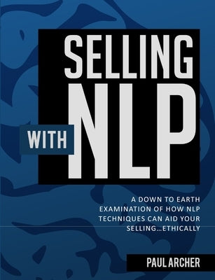 Selling with NLP by Archer, Paul