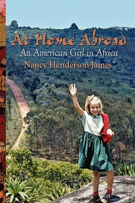 At Home Abroad: An American Girl in Africa by Henderson-James, Nancy