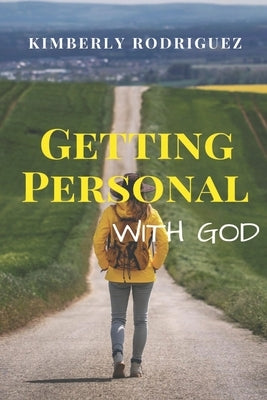 Getting Personal With God by Rodriguez, Kimberly