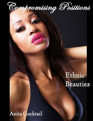 Compromising Positions: Ethnic Beauties by Cocktail, Anita
