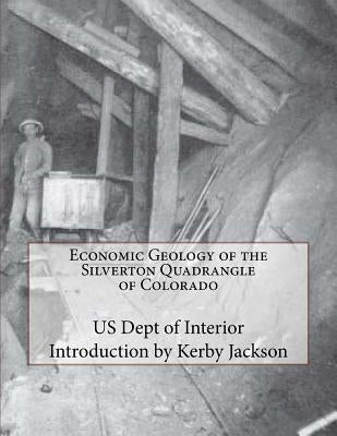 Economic Geology of the Silverton Quadrangle of Colorado by Jackson, Kerby