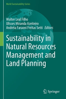 Sustainability in Natural Resources Management and Land Planning by Leal Filho, Walter