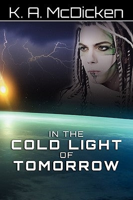 In the Cold Light of Tomorrow by McDicken, K. A.