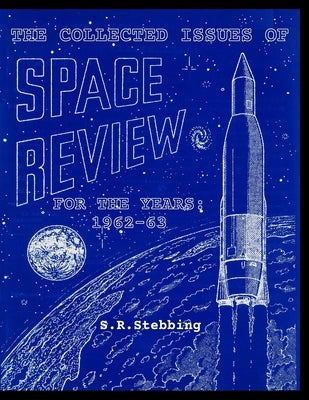 The Collected Issues of Space Review for the Years: 1962-63 by Stebbing, S. R.