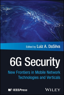 6G Security by Dasilva, Luiz A.