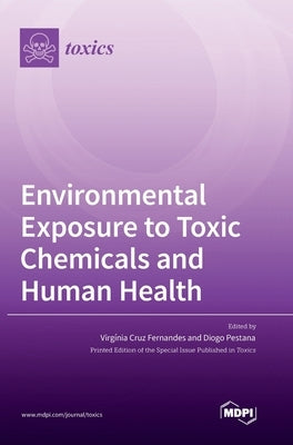 Environmental Exposure to Toxic Chemicals and Human Health by Fernandes, Virgínia Cruz
