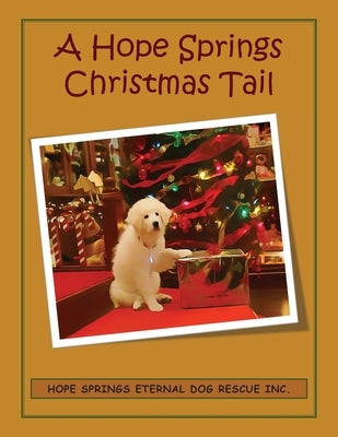 A Hope Springs Christmas Tail: Hope Springs Eternal Dog Rescue by Moore, Christine