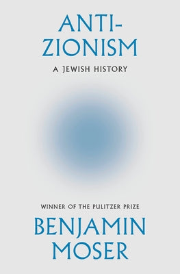 Anti-Zionism by Moser, Benjamin