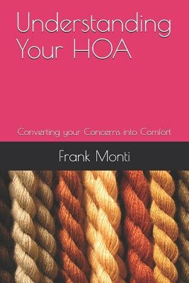 Understanding Your HOA Second Edition: Converting your Concerns into Comfort by Monti Cpa, Frank a.