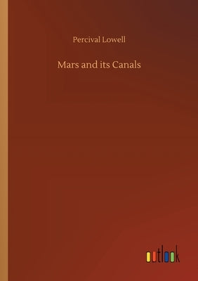 Mars and its Canals by Lowell, Percival