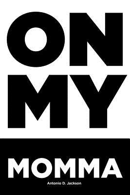 On My Momma by Jackson, Antonio D.