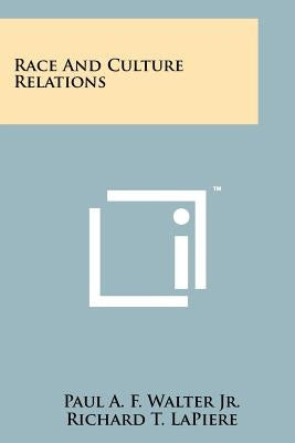 Race And Culture Relations by Walter Jr, Paul A. F.