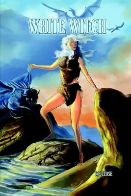 White Witch by Close, R. E.