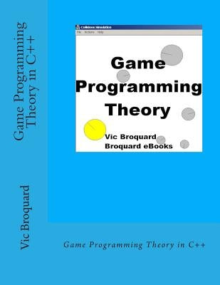 Game Programming Theory in C++ by Broquard, Vic