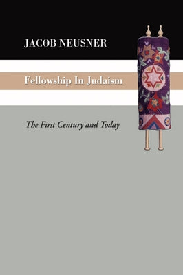 Fellowship in Judaism by Neusner, Jacob