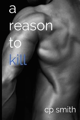 A Reason To Kill by Smith, Cp