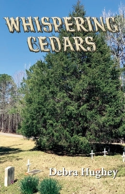 Whispering Cedars by Hughey, Debra
