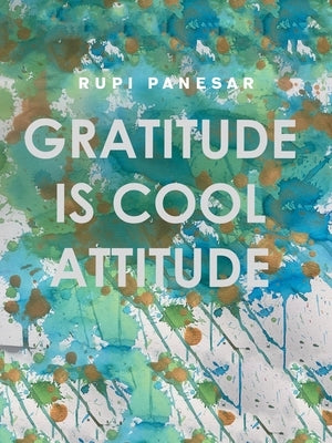 Gratitude Is Cool Attitude by Panesar, Rupi