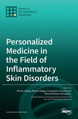 Personalized Medicine in the Field of Inflammatory Skin Disorders by Tampa, Mircea