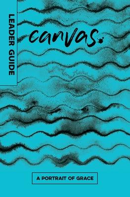 Canvas: A Portrait of Grace Leader Guide by deSilva, David A.