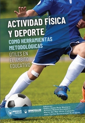 Actividad física y deporte como herramientas metológicas útiles en el ámbito educativo by Baena Extremera, Antonio