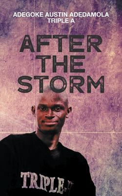 After the Storm by Triple a., Adegoke Austin Adedamola