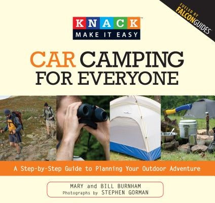 Car Camping for Everyone: A Step-By-Step Guide to Planning Your Outdoor Adventure by Burnham, Bill
