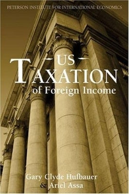 Us Taxation of Foreign Income by Hufbauer, Gary Clyde