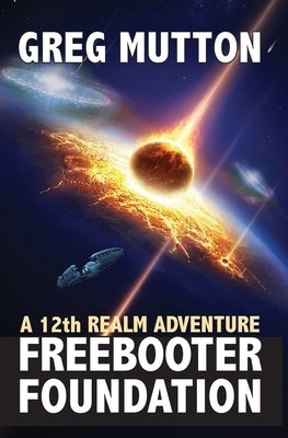 Freebooter Foundation: A 12th Realm Adventure by Mutton, Greg