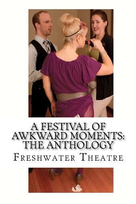 A Festival of Awkward Moments: The Anthology by Vandegrift, Persephone
