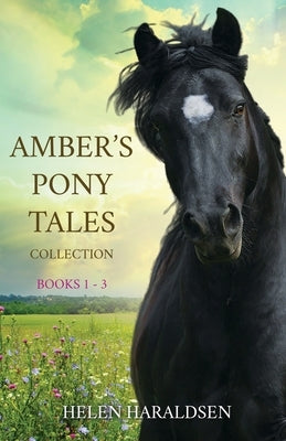 Amber's Pony Tales Collection: Books 1 - 3 by Haraldsen, Helen