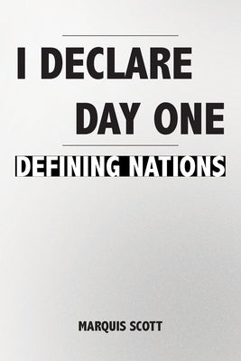 I Declare, Day One: Defining Nations by Scott, Marquis
